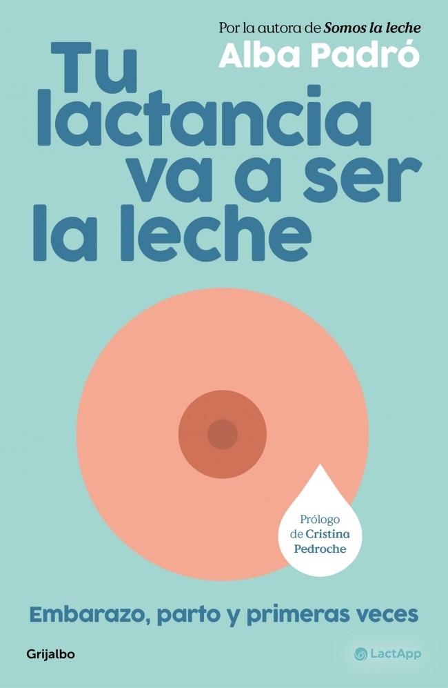 Tu lactancia va a ser la leche | 9788425373510 | Padró, Alba | Llibreria online de Figueres i Empordà