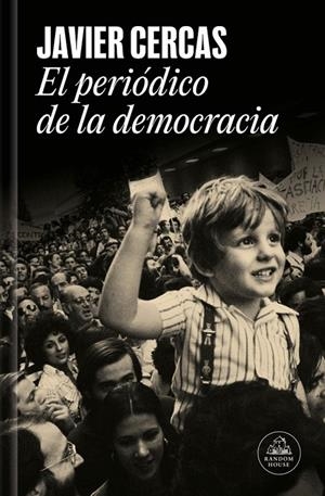 El periódico de la democracia | 9788439747161 | Cercas, Javier | Llibreria online de Figueres i Empordà