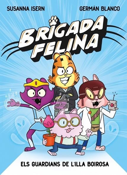 Brigada felina. Els guardians de l'illa Boirosa | 9788448873233 | Isern, Susanna | Librería online de Figueres / Empordà