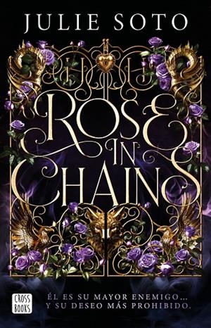Rose in chains. Edición rústica | 9788408319313 | Soto, Julie | Librería online de Figueres / Empordà