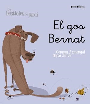 Les bestioles del jardí #04. El gos Bernat (lligada) | 9788496726598 | Armengol Morell, Gemma | Librería online de Figueres / Empordà