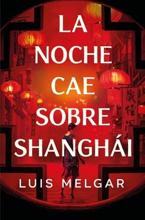 La noche cae sobre Shanghái | 9788401036361 | Melgar, Luis | Llibreria online de Figueres i Empordà