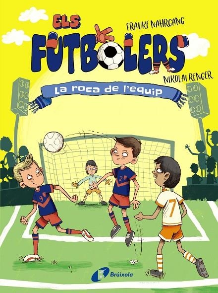 Els futbolers, #04. La roca de l'equip | 9788413492308 | Nahrgang, Frauke | Llibreria online de Figueres i Empordà
