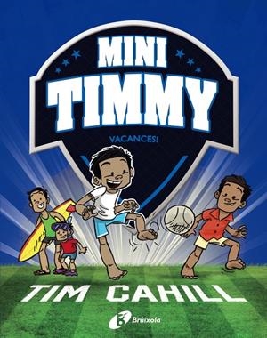 Mini Timmy, #08. Vacances! | 9788413492506 | Cahill, Tim | Llibreria online de Figueres i Empordà