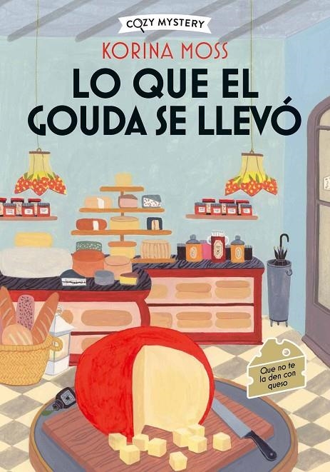 Lo que el gouda se llevó (Cozy Mystery) | 9788410206977 | Moss, Korina | Llibreria online de Figueres i Empordà