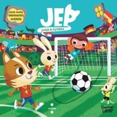 Jep juga a futbol | 9788466160049 | Lomp, Stephan | Llibreria online de Figueres i Empordà
