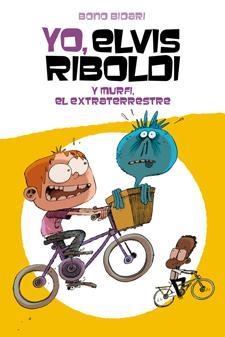 Yo, Elvis Riboldi #05. y Murfi el extraterrestre | 9788424647742 | Bidari, Bono | Librería online de Figueres / Empordà