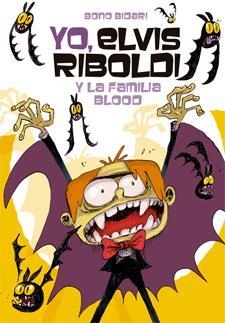 Yo, Elvis Riboldi #08. y la familia Blood | 9788424651848 | Bidari, Bono | Librería online de Figueres / Empordà