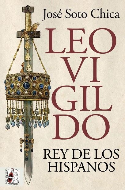 Leovigildo. Rey de los hispanos | 9788412716658 | Soto Chica, José | Llibreria online de Figueres i Empordà