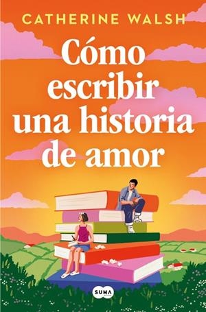 Cómo escribir una historia de amor | 9788491297451 | Walsh, Catherine | Llibreria online de Figueres i Empordà