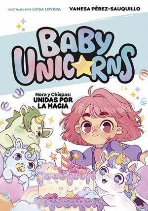 Nora y Chispas: Unidas por la magia (BABY UNICORNS 2) | 9788419868756 | Pérez-Sauquillo, Vanesa | Llibreria online de Figueres i Empordà