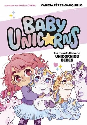 Un mundo lleno de unicornios bebés (BABY UNICORNS 1) | 9788419868718 | Pérez-Sauquillo, Vanesa | Llibreria online de Figueres i Empordà