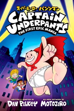 CAPTAIN UNDERPANTS: THE FIRST EPIC MANGA | 9780702348426 | Pilkey, Dav / Motojiro | Llibreria online de Figueres i Empordà