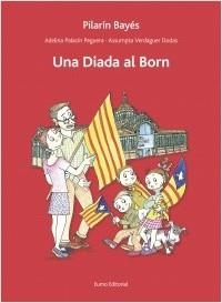 Una Diada al Born | 9788497665193 | Palacín Peguera, Adelina/Bayés Luna, Pilarín/Verdaguer Dodas, Assumpta | Llibreria online de Figueres i Empordà