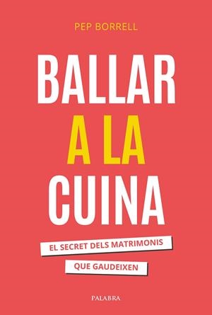 Ballar a la cuina | 9788413684437 | Borrell Vilanova, Pep | Llibreria online de Figueres i Empordà