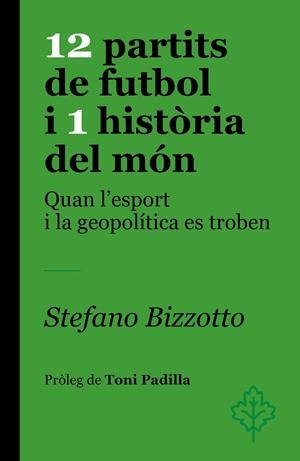 12 partits de futbol i 1 història del món | 9788418696459 | Bizzotto, Stefano | Llibreria online de Figueres i Empordà