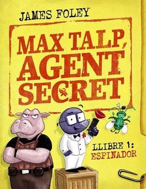 Max Talp, agent secret #01. Espinador | 9788448964498 | Foley, James | Librería online de Figueres / Empordà