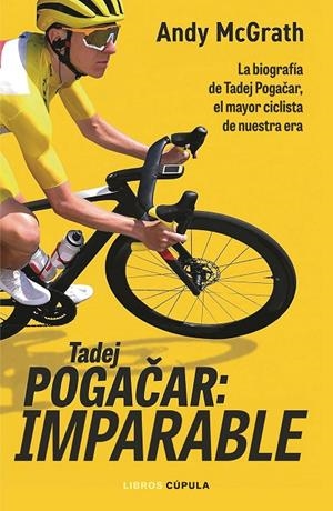 Tadej Pogacar: Imparable | 9788448049126 | McGrath, Andy | Llibreria online de Figueres i Empordà