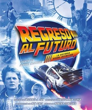 REGRESO AL FUTURO: LA HISTORIA VISUAL DEFINITIVA - EDICIÓN EXPANDIDA | 9788467981896 | Klastorin, Michael | Llibreria online de Figueres i Empordà