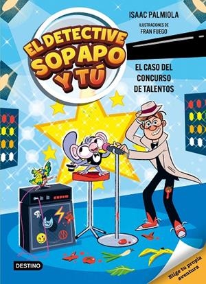 El detective Sopapo y tú #06. El caso del concurso de talentos | 9788408321569 | Isaac Palmiola/Fuego, Fran | Librería online de Figueres / Empordà