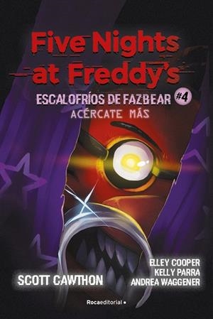 Five Nights at Freddy's | Escalofríos de Fazbear #04 - Acércate más | 9791387517168 | Cawthon, Scott/Cooper, Elley/Parra, Kelly/Waggener, Andrea | Librería online de Figueres / Empordà