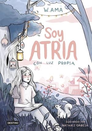 Soy Atria #01. Con luz propia | 9788408322900 | W. Ama | Llibreria online de Figueres i Empordà