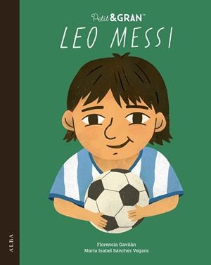 Petit & Gran Leo Messi | 9788411782746 | Sánchez Vegara, María Isabel | Llibreria online de Figueres i Empordà