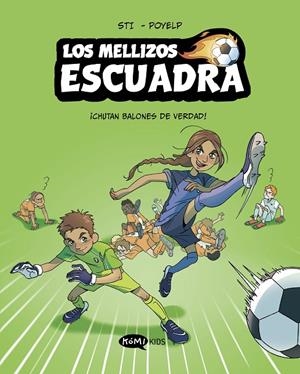 Los mellizos Escuadra #01. ¡Chutan balones de verdad! | 9791387744380 | Sti | Librería online de Figueres / Empordà