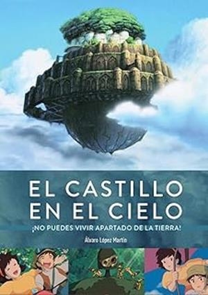 El castillo en el cielo. ¡No puedes vivir apartado de la Tierra! | 9791387995348 | López Martín, Álvaro | Llibreria online de Figueres i Empordà