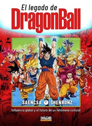 EL LEGADO DE DRAGON BALL: Influencia global y el futuro de un fenómeno cultural | 9791388074707 | SAeNcSA/ShenronZ | Llibreria online de Figueres i Empordà