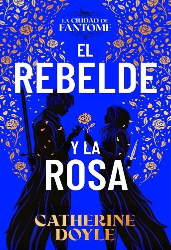 El rebelde y la rosa 8La ciudad de Fantome #02) | 9788410163614 | Doyle, Catherine | Librería online de Figueres / Empordà