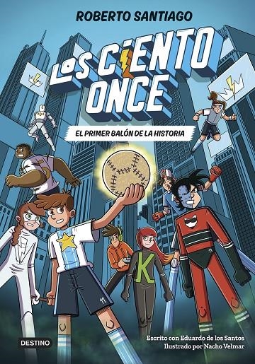 Los Ciento Once #02. El primer balón de la historia | 9788408322856 | Santiago, Roberto/Santos Molina, Eduardo de los | Llibreria online de Figueres i Empordà