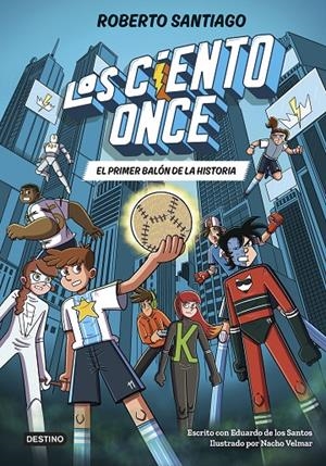 Los Ciento Once #02. El primer balón de la historia | 9788408322856 | Santiago, Roberto/Santos Molina, Eduardo de los | Llibreria online de Figueres i Empordà