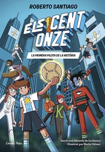 Els Cent Onze #02. La primera pilota de la història | 9791387783471 | Santiago, Roberto/Santos Molina, Eduardo de los | Llibreria online de Figueres i Empordà