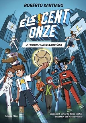 Els Cent Onze #02. La primera pilota de la història | 9791387783471 | Santiago, Roberto/Santos Molina, Eduardo de los | Llibreria online de Figueres i Empordà