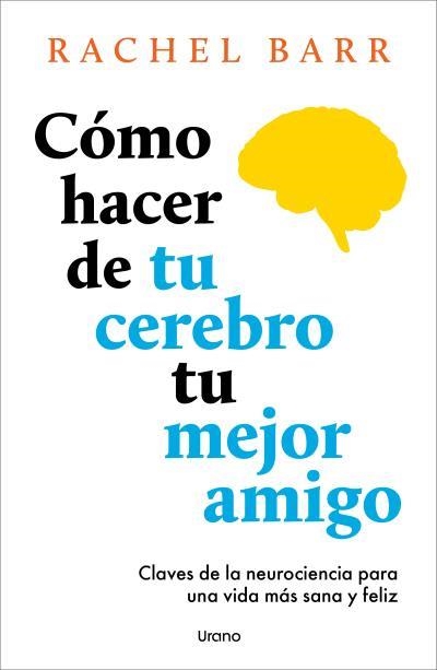 Cómo hacer de tu cerebro tu mejor amigo | 9791387662141 | Barr, Rachel | Llibreria online de Figueres i Empordà