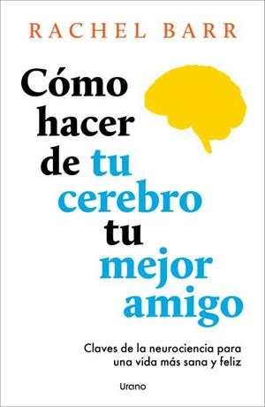 Cómo hacer de tu cerebro tu mejor amigo | 9791387662141 | Barr, Rachel | Llibreria online de Figueres i Empordà