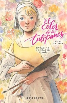 EL COLOR DE LOS TULIPANES | 9788467984330 | GALMES, TONI/GONZALEZ VILAR, CATALINA | Llibreria online de Figueres i Empordà