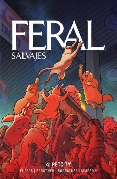 FERAL (SALVAJES) #04. PETCITY | 9788467984866 | SIMPSON, BRAD/FLEECS, TONY/FORSTNER, TRISH/RODRIGUEZ, TONE | Llibreria online de Figueres i Empordà