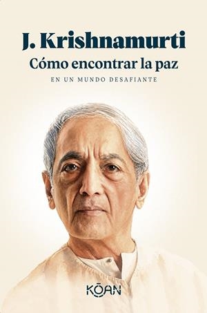 Cómo encontrar la paz en un mundo desafiante | 9788410358447 | Krishnamurti, J. | Llibreria online de Figueres i Empordà