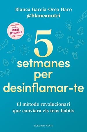 5 setmanes per desinflamar-te | 9788419756701 | García-Orea Haro (@blancanutri), Blanca | Llibreria online de Figueres i Empordà