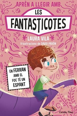 Aprendre a llegir amb les Fantasticotes #15. En Ferran amb el foc té un espant | 9791387783662 | Vila, Laura | Llibreria online de Figueres i Empordà