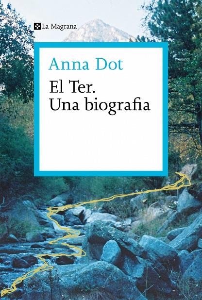 El Ter. Una biografia | 9788410009301 | Dot, Anna | Llibreria online de Figueres i Empordà