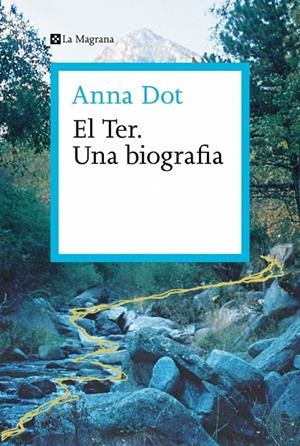El Ter. Una biografia | 9788410009301 | Dot, Anna | Llibreria online de Figueres i Empordà