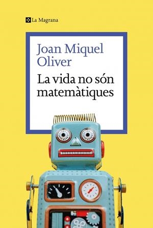 La vida no són matemàtiques | 9788419334626 | Oliver, Joan Miquel | Llibreria online de Figueres i Empordà