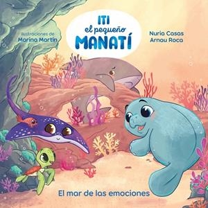Iti, el pequeño manatí - El mar de las emociones | 9788448873905 | Casas (@nuriacasasc), Nuria/Roca Santacana, Arnau | Librería online de Figueres / Empordà