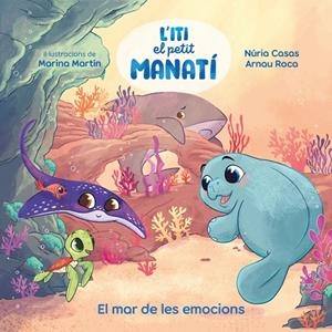 Iti, el petit manatí - El mar de les emocions | 9788448873912 | Casas (@nuriacasasc), Nuria/Roca Santacana, Arnau | Librería online de Figueres / Empordà