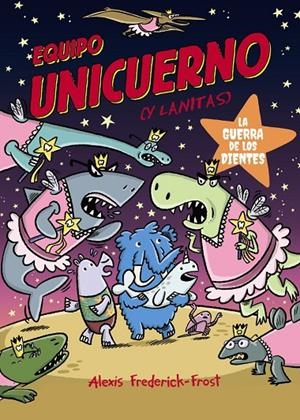 Equipo Unicuerno, 3. La guerra de los dientes | 9791388034374 | Frederick-Frost, Alexis | Librería online de Figueres / Empordà
