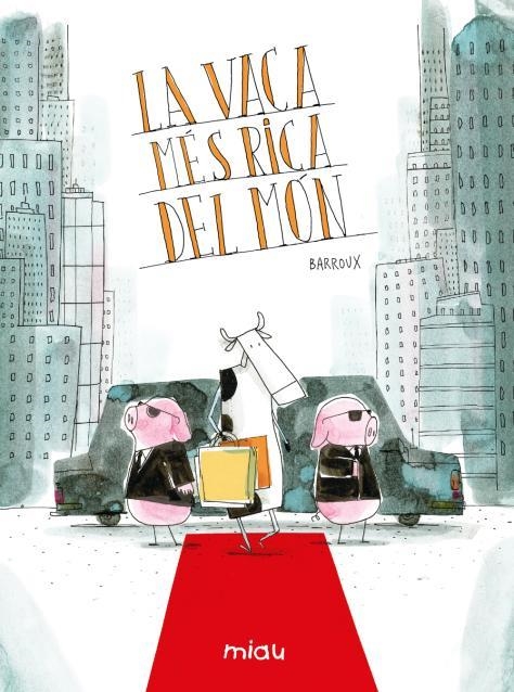 La vaca més rica del món | 9791388030079 | Barroux, Stéphane | Llibreria online de Figueres i Empordà