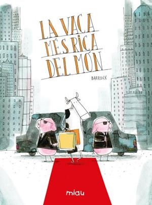 La vaca més rica del món | 9791388030079 | Barroux, Stéphane | Llibreria online de Figueres i Empordà